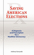 Saving American Elections: A Diagnosis and Prescription for a Healthier Democracy