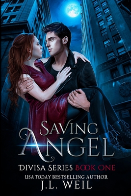 Saving Angel (A Divisa Novel) - Weil, J L
