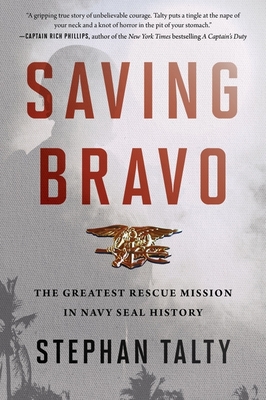 Saving Bravo: The Greatest Rescue Mission in Navy SEAL History - Talty, Stephan