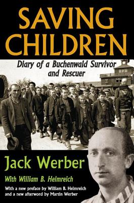 Saving Children: Diary of a Buchenwald Survivor and Rescuer - Werber, Jack