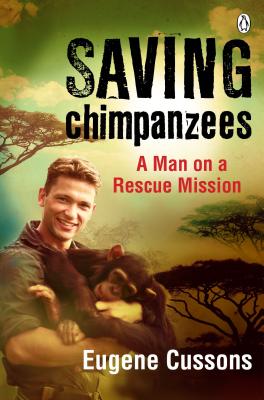 Saving Chimpanzees - A Man On A Rescue Mission - Cussons, Eugene