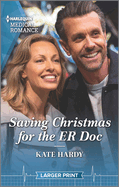 Saving Christmas for the Er Doc: A Holiday Romance Novel
