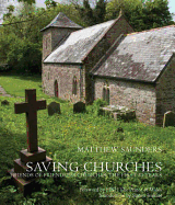 Saving Churches: Friends of Friendless Churches: The First 50 Years