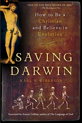 Saving Darwin: How to Be a Christian and Believe in Evolution - Giberson, Karl