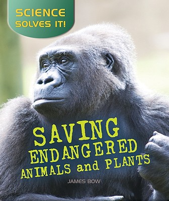 Saving Endangered Plants and Animals - Bow, James