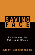 Saving Face: America and the Politics of Shame