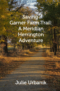 Saving Garner Farm Trail: A Meridian Herrington Adventure