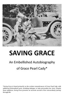 Saving Grace: An Embellished Autobiography of Grace Pearl Cady - Scheibach, Michael