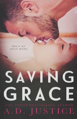 Saving Grace - Justice, A D, and Hollett, Lisa A (Editor), and Okay, Creations (Cover design by)