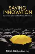 Saving Innovation: How to Harness the Incredible Promise of Innovation