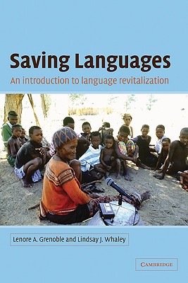 Saving Languages: An Introduction to Language Revitalization - Grenoble, Lenore A, and Whaley, Lindsay J, Dr.