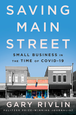 Saving Main Street: Small Business in the Time of Covid-19 - Rivlin, Gary