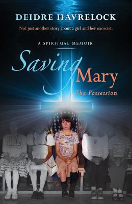 Saving Mary: The Possession - Havrelock, Deidre D