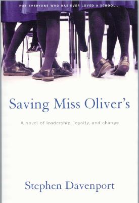 Saving Miss Oliver's: A Novel of Leadership, Loyalty and Change - Davenport, Stephen