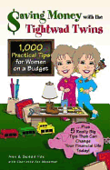 Saving Money with the Tightwad Twins: More Than 1,000 Practical Tips for Women on a Budget...Plus 5 Really Big Tips That Can Change Your Financial Life Today!