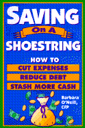 Saving on a Shoestring: How to Cut Expenses, Reduce Debt, Stash More Cash