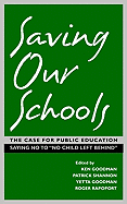 Saving Our Schools: The Case for Public Education Saying No to "No Child Left Behind"