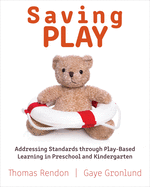 Saving Play: Addressing Standards Through Play-Based Learning in Preschool and Kindergarten