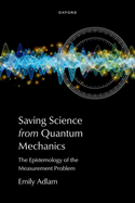 Saving Science from Quantum Mechanics: The Epistemology of the Measurement Problem