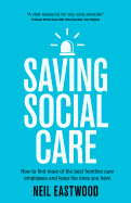 Saving Social Care: How to Find More of the Best Frontline Care Employees and Keep the Ones You Have