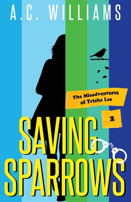 Saving Sparrows - Williams, A C