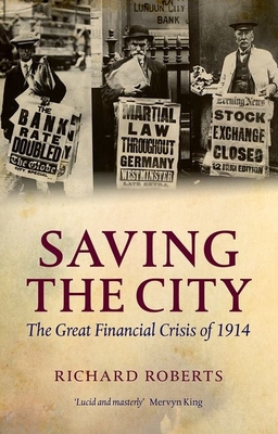 Saving the City: The Great Financial Crisis of 1914 - Roberts, Richard