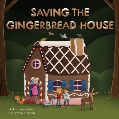 Saving the Gingerbread House: A Science Folktale - Wickstrom, Lois, and Konewki, Ada (Illustrator)
