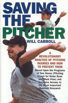 Saving the Pitcher: Preventing Pitcher Injuries in Modern Baseball - Carroll, Will, MD, MRCP, Bm, Bch, Ba