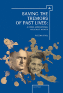 Saving the Tremors of Past Lives: A Cross-generational Holocaust Memoir