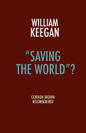 Saving the World? - Gordon Brown Reconsidered