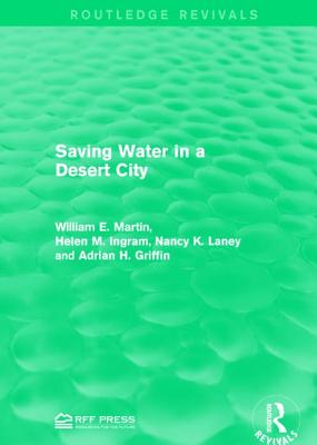 Saving Water in a Desert City - Martin, William E., and Ingram, Helen M., and Laney, Nancy K.