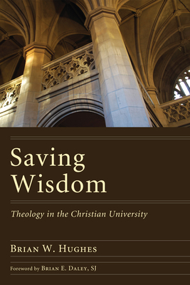 Saving Wisdom - Hughes, Brian W, and Daley, Brian E Sj (Foreword by)