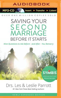Saving Your Second Marriage Before It Starts: Nine Questions to Ask Before--And After--You Remarry - Parrott, Les And Leslie, Dr. (Read by)