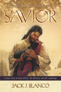 Savior: Four Gospels. One Story.: A Fresh Look at Jesus Christ, His Ministry, and His Teachings - Blanco, Jack J