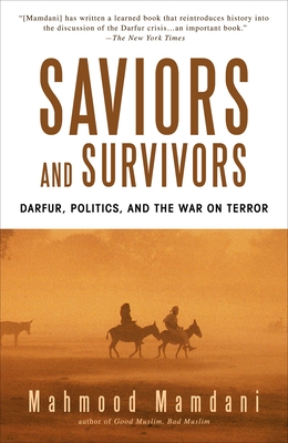 Saviors and Survivors: Darfur, Politics, and the War on Terror - Mamdani, Mahmood