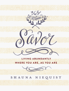 Savor: Living Abundantly Where You Are, as You Are (365 Devotions)