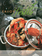 Savor Seattle: Recipes from 25 of Seattle's Top Restaurants Accompanied by Wines from the Northwest's Best Wineries