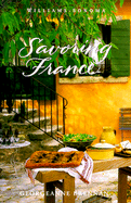 Savoring France: Recipes and Reflections on French Cooking - Brennan, Georgeanne, and Williams, Chuck (Editor), and Barnhurst, Noel (Photographer)