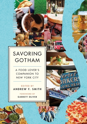 Savoring Gotham: A Food Lover's Companion to New York City - Smith, Andrew F (Editor), and Oliver, Garrett (Foreword by)