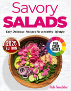 Savory salads: Easy Delicious Recipes for a healthy lifestyle