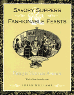 Savory Suppers and Fashionable Feasts: Dining in Victorian America