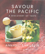 Savour the Pacific: A Discovery of Taste - Scott, Kieran (Photographer), and Langbein, Annabel