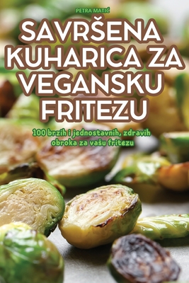 Savrsena Kuharica Za Vegansku Fritezu - Petra Mati 