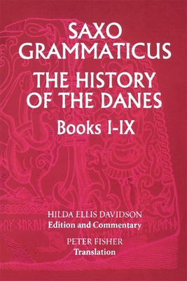 Saxo Grammaticus: The History of the Danes, Books I-IX: I. English Text; II. Commentary - Davidson, Hilda R Ellis, and Fisher, Peter (Translated by)