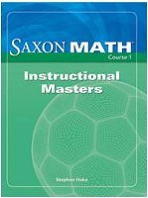 Saxon Math Course 1: Instructional Masters - Various, and Saxpub, and Saxon Publishers (Prepared for publication by)