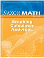 Saxon Math Course 3: Graphing Calculator Activities - Various, and Saxon, and Saxon Publishers (Prepared for publication by)