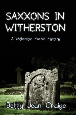 Saxxons in Witherston: A Witherston Murder Mystery - Craige, Betty Jean