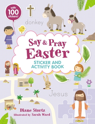 Say and Pray Bible Easter Sticker and Activity Book - Stortz, Diane M