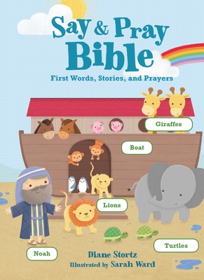 Say and   Pray Bible: First Words, Stories, and Prayers - Stortz, Diane