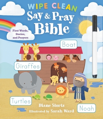 Say and Pray Bible Wipe Clean: First Words, Stories, and Prayers - Stortz, Diane M., and Ward, Sarah (Illustrator)